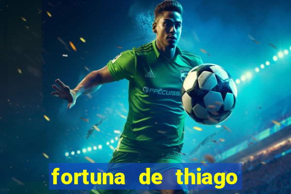 fortuna de thiago finch 2024